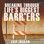 Breaking through life's biggest barriers cover image