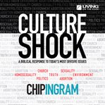 Culture shock: a biblical response to today's most divisive issues cover image