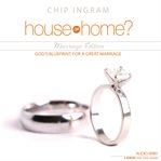 House or home - marriage edition: god's blueprint for a great marriage cover image