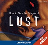 How to slay the dragon of lust cover image