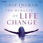 The miracle of life change: how God transforms his children cover image