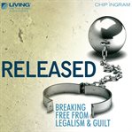 Released: breaking free from legalism and guilt cover image