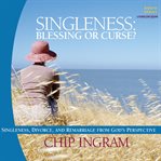 Singleness - blessing or curse?: singleness, divorce, and remarriage from God's perspective cover image