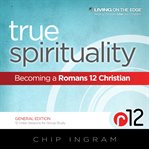 True spirituality: becoming a Romans 12 Christian cover image