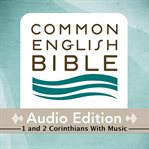 Common English Bible audio edition. 1 and 2 Corinthians with music cover image