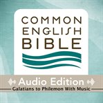 Common English Bible audio edition. Galatians to Philemon with music cover image