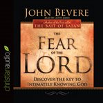 The fear of the Lord: discover the key to intimately knowing God cover image
