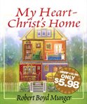 My heart--Christ's home cover image