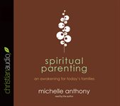 Spiritual parenting: an awakening for today's families cover image
