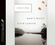 Don't waste your cancer cover image