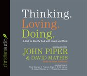 Thinking, loving, doing: a call to glorify God with heart and mind cover image