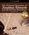 The personal narrative of Jonathan Edwards and his seventy resolutions cover image