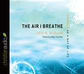 The air I breathe: worship as a way of life cover image