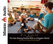 The new raising positive kids in a negative world cover image