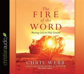 The fire of the word: meeting God on holy ground cover image