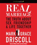 Real marriage: the truth about sex, friendship, and life together cover image