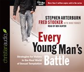 Every young man's battle: strategies for victories in the real world of sexual temptation cover image