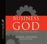 Business for the glory of God: the Bible's teaching on the moral goodness of business cover image