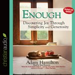 Enough: discovering joy through simplicity and generosity cover image