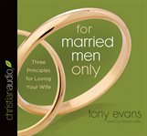 For married men only: three principles for loving your wife cover image