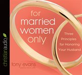 For married women only: three principles for honoring your husband cover image