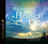 My journey to Heaven: what I saw and how it changed my life cover image