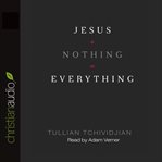 Jesus + nothing = : everything cover image