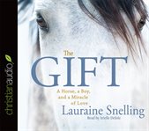 The gift : a horse, a boy, and a miracle of love cover image