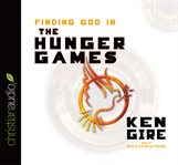 Finding God in The hunger games: why the movie matters to the generation that will go through them cover image