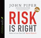 Risk is right: better to lose your life than to waste it cover image