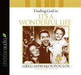 Finding God in It's A Wonderful Life Finding God in It's A Wonderful Life