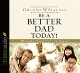 Be a better dad today!: 10 tools every father needs cover image