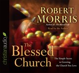 The blessed church: the simple secret to growing the church you love cover image