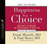 Happiness is a choice: new ways to enhance joy and meaning in your life cover image