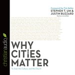 Why cities matter: to God, the culture, and the church cover image