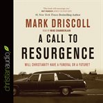 A call to resurgence: will Christianity have a funeral or a future? cover image
