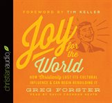 Joy for the world: how christianity lost its cultural influence and can begin rebuilding it cover image