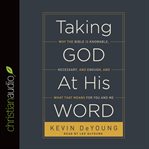Taking God at his word: why the bible is knowable, necessary, and enough, and what that means for you and me cover image