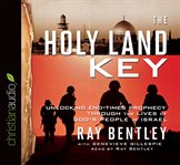 The holy land key: unlocking end-times prophecy through the lives of God's people in Israel cover image