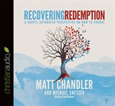 Recovering redemption: a gospel saturated perspective on how to change cover image