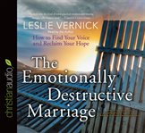 The emotionally destructive marriage: how to find your voice and reclaim your hope cover image