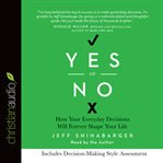 Yes or no: how your everyday decisions will forever shape your life cover image