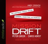 Mission drift: the unspoken crisis facing leaders, charities and churches cover image