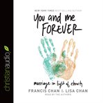 You and me forever: marriage in light of eternity cover image