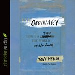 Ordinary: how to turn the world upside down cover image