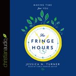 The fringe hours: making time for you cover image