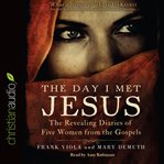 The day I met Jesus: the revealing diaries of five women from the Gospels cover image
