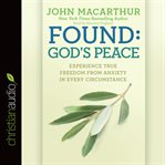 Found: God's peace: experience true freedom from anxiety in every circumstance cover image