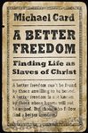 A better freedom: finding life as slaves of Christ cover image