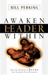 Awaken the leader within how the wisdom of Jesus can unleash your potential cover image